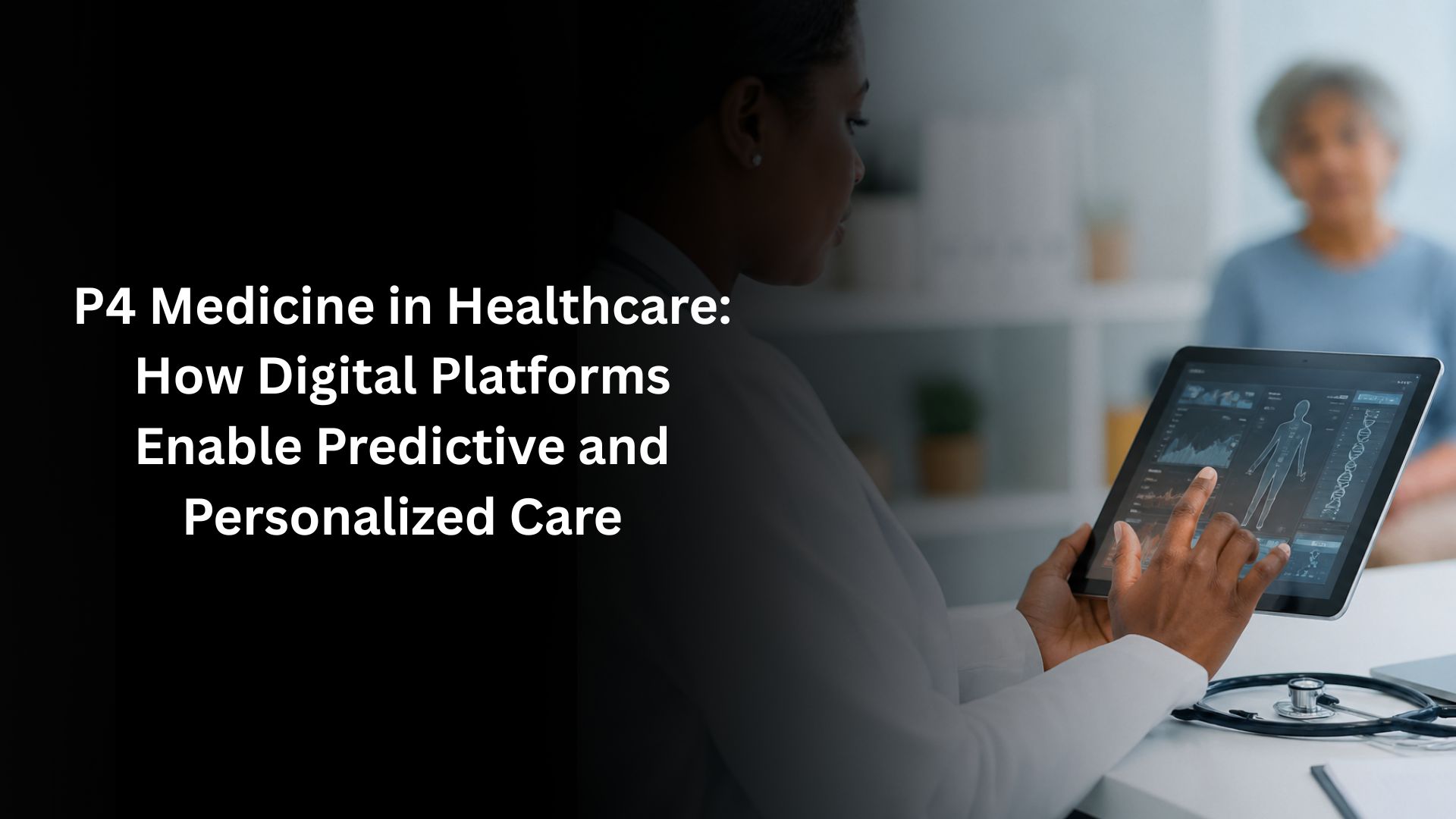 P4 Medicine in Healthcare: How Digital Platforms Enable Predictive and Personalized Care