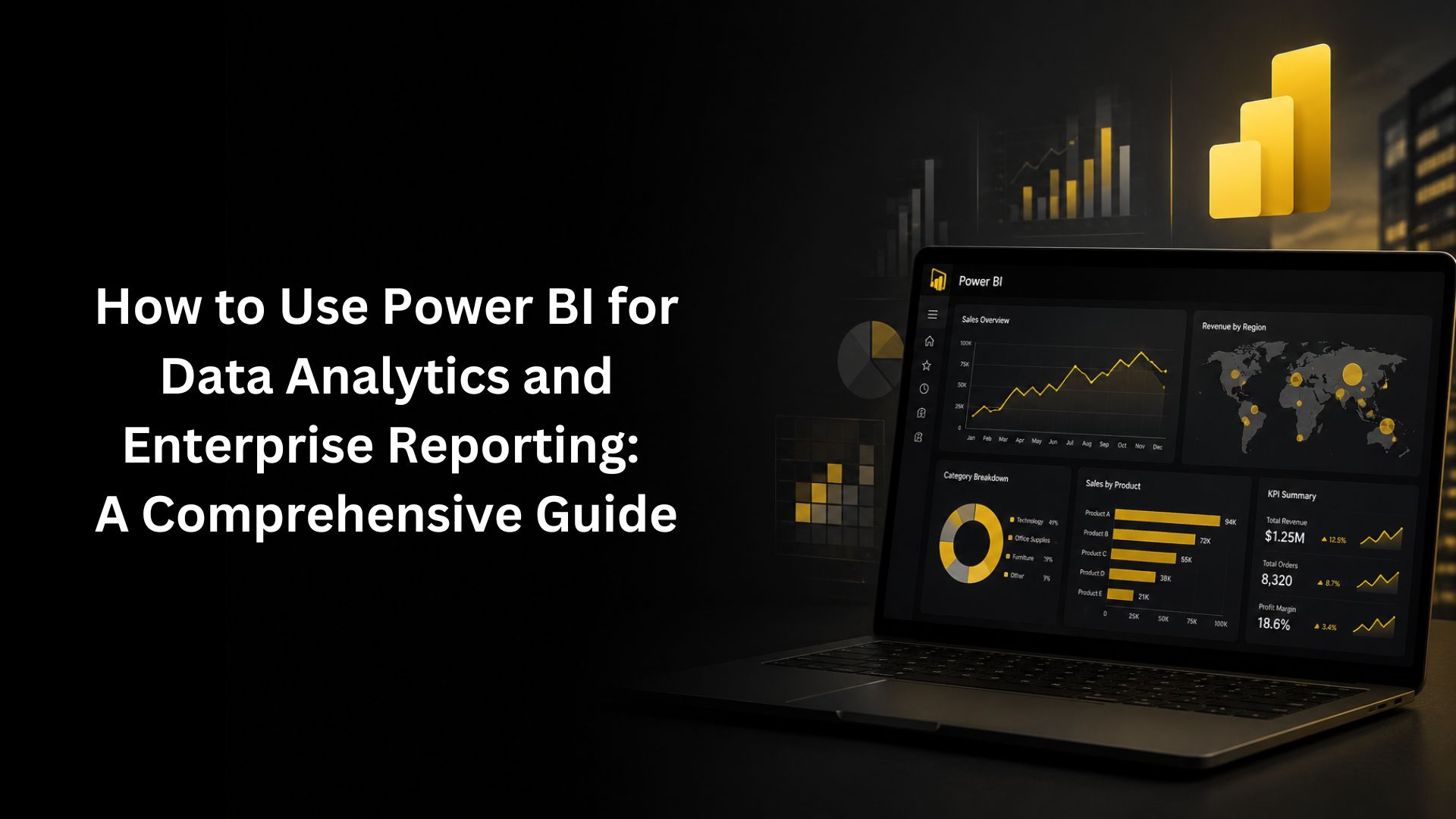 How to Use Power BI for Data Analytics and Enterprise Reporting - A Comprehensive Guide